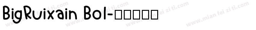 BigRuixain Bol字体转换